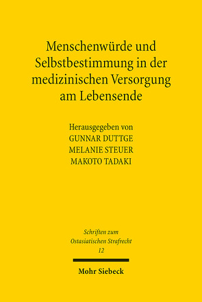 Menschenwürde und Selbstbestimmung in der medizinischen Versorgung am Lebensende von Duttge,  Gunnar, Steuer,  Melanie, Tadaki,  Makoto