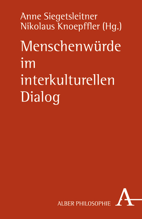 Menschenwürde im interkulturellen Dialog von Gröschner,  Rolf, Keßler,  Eckhard, Khoury,  Raif Georges, Knoepffler,  Nikolaus, Paul,  Gregor, Siegetsleitner,  Anne