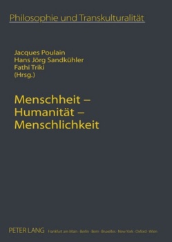 Menschheit – Humanität – Menschlichkeit von Poulain,  Jacques, Sandkühler,  Hans Jörg, Triki,  Fathi