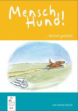 MenschHund!… komm zurück! von Ullrich,  Ariane