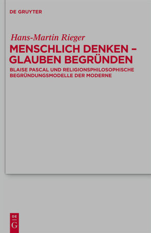 Menschlich denken – Glauben begründen von Rieger,  Hans-Martin