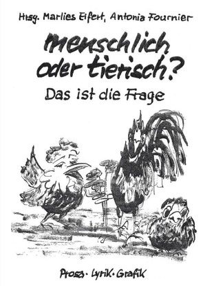 menschlich oder tierisch? Das ist die Frage von Eifert,  Marlies, Fournier,  Antonia, Meinhardt-Miesen,  Annelie, Miesen,  Conrad, Mostert,  Gisela