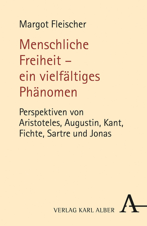 Menschliche Freiheit – ein vielfältiges Phänomen von Fleischer,  Margot