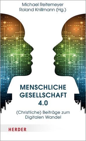 Menschliche Gesellschaft 4.0 von Knillmann,  Roland, Reitemeyer,  Michael