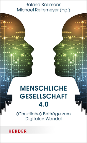 Menschliche Gesellschaft 4.0 von Knillmann,  Roland, Reitemeyer,  Michael