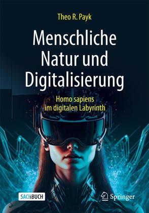 Menschliche Natur und Digitalisierung von Payk,  Theo R.