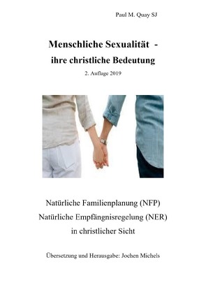 Menschliche Sexualität – ihre christliche Bedeutung 2. Auflage 2019 von Michels,  Jochen K., Quay SJ,  Paul M.