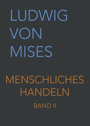 Menschliches Handeln II von Taghizadegan,  Rahim, von Mises,  Ludwig