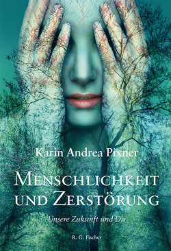 Menschlichkeit und Zerstörung von Pixner,  Karin Andrea