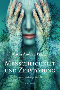 Menschlichkeit und Zerstörung von Pixner,  Karin Andrea