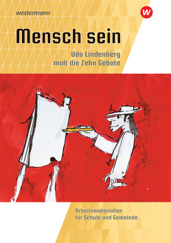 Mensch sein: Udo Lindenberg malt die 10 Gebote von Fresta,  Michael, Garske,  Volker, Guggenheim,  Tamara, Kamcili-Yildiz,  Naciye, Konsek,  Lukas, Krüger,  Lisa-Marina, Rappoport,  Rosa, Woppowa,  Jan