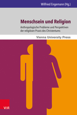 Menschsein und Religion von Bauer,  Joachim, Bünker,  Michael, Engemann,  Wilfried, Frey,  Christofer, Gräb,  Wilhelm, Grossarth-Maticek,  Ronald, Hirsch-Hüffell,  Thomas, Kirchmeier,  Bernhard, Kristjansson,  Gunnar, Müller,  Annette, Nielsen,  Bent Flemming