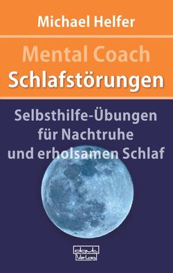 Mental Coach Schlafstörungen von Helfer,  Michael