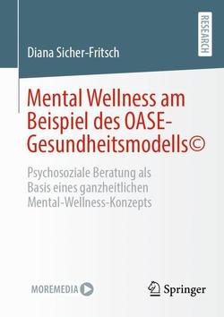 Mental Wellness am Beispiel des OASE-Gesundheitsmodells© von Sicher-Fritsch,  Diana