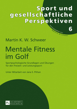 Mentale Fitness im Golf von Schweer,  Martin K. W.