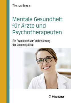 Mentale Gesundheit für Ärzte und Psychotherapeuten von Bergner,  Thomas