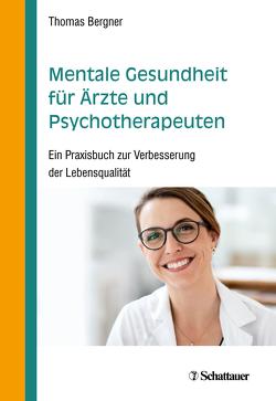 Mentale Gesundheit für Ärzte und Psychotherapeuten von Bergner,  Thomas