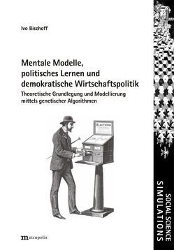 Mentale Modelle, politisches Lernen und demokratische Wirtschaftspolitik von Bischoff,  Ivo