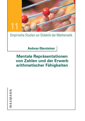 Mentale Repräsentationen von Zahlen und der Erwerb arithmetischer Fähigkeiten von Obersteiner,  Andreas