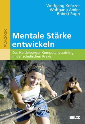 Mentale Stärke entwickeln von Amler,  Wolfgang, Knörzer,  Wolfgang, Rupp,  Robert