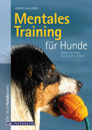 Mentales Training für Hunde von Hallgren,  Anders