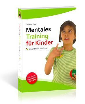 Mentales Training für Kinder von Pana,  Johanna