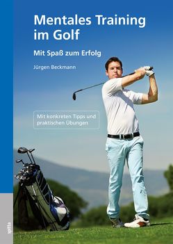 Mentales Training im Golf von Beckmann,  Jürgen