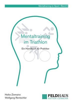 Mentaltraining im Triathlon von Rentschler,  Wolfgang, Ziemainz,  Heiko