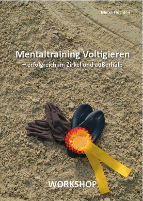 Mentaltraining Voltigieren – erfolgreich im Zirkel und außerhalb von Flüchten,  Meike