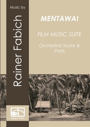 MENTAWAI – Film Music Suite von Fabich,  Dr. Rainer