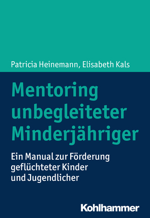 Mentoring unbegleiteter Minderjähriger von Heinemann,  Patricia, Kals,  Elisabeth