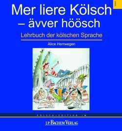 Mer liere Kölsch – ävver höösch von Herrwegen,  Alice