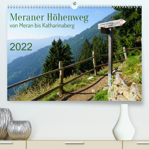 Meraner Höhenweg von Meran bis Katharinaberg (Premium, hochwertiger DIN A2 Wandkalender 2022, Kunstdruck in Hochglanz) von Schmidt,  Sergej