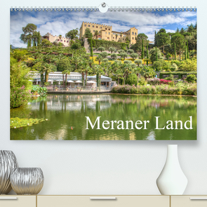 Meraner Land: alpin-mediterranes Lebensgefühl (Premium, hochwertiger DIN A2 Wandkalender 2021, Kunstdruck in Hochglanz) von photography,  saschahaas