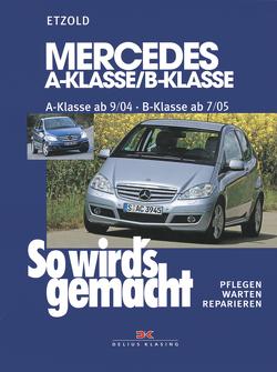 Mercedes A-Klasse / B-Klasse A-Klasse 9/04-4/12 – B-Klasse 7/05-6/11 von Etzold,  Rüdiger