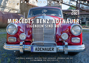 Mercedes Benz Adenauer: Legenden sind rot. (Tischkalender 2021 DIN A5 quer) von Gerlach,  Ingo
