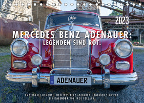 Mercedes Benz Adenauer: Legenden sind rot. (Tischkalender 2023 DIN A5 quer) von Gerlach,  Ingo