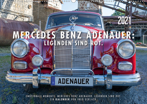 Mercedes Benz Adenauer: Legenden sind rot. (Wandkalender 2021 DIN A2 quer) von Gerlach,  Ingo
