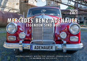 Mercedes Benz Adenauer: Legenden sind rot. (Wandkalender 2021 DIN A3 quer) von Gerlach,  Ingo