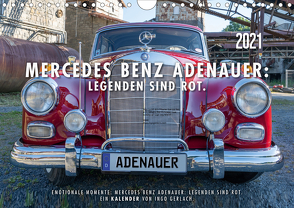 Mercedes Benz Adenauer: Legenden sind rot. (Wandkalender 2021 DIN A4 quer) von Gerlach,  Ingo