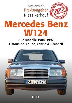 Praxisratgeber Klassikerkauf Mercedes-Benz W 124 von Tobias Zoporowski, Zoporowski,  Tobias