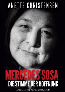 Mercedes Sosa Die Stimme der Hoffnung von Christensen,  Anette