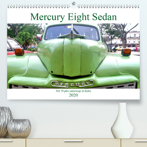 Mercury Eight Sedan – Mit 70 plus unterwegs in Kuba (Premium, hochwertiger DIN A2 Wandkalender 2020, Kunstdruck in Hochglanz) von von Loewis of Menar,  Henning
