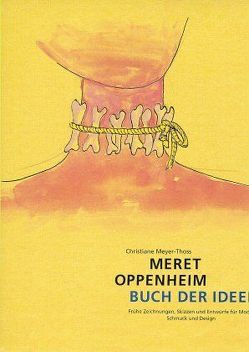 Meret Oppenheim: Buch der Ideen von Helfenstein,  Heinrich, Meyer-Thoss,  Christiane