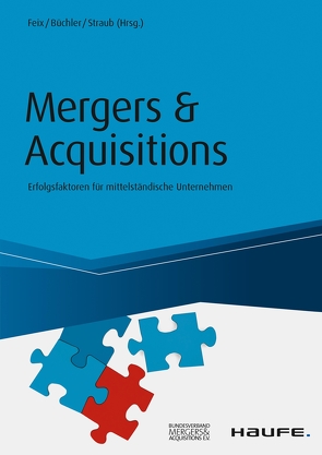Mergers & Acquisitions von Büchler,  Jan-Philipp, Feix,  Thorsten, Straub,  Thomas