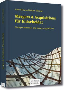 Mergers & Acquisitions für Entscheider von Borowicz,  Frank, Schuster,  Michael