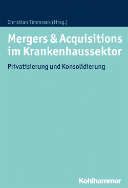 Mergers & Acquisitions im Krankenhaussektor von Timmreck,  Christian