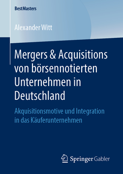 Mergers & Acquisitions von börsennotierten Unternehmen in Deutschland von Witt,  Alexander