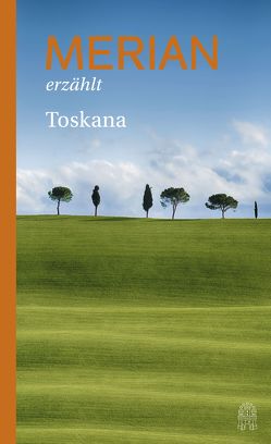 MERIAN erzählt Toskana von Hallaschka,  Andreas