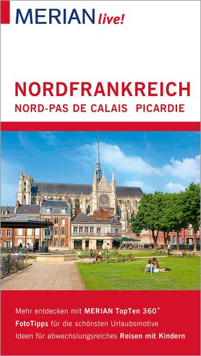 MERIAN live! Reiseführer Nordfrankreich. Nord-Pas de Calais, Picardie von Schön,  Gudrun, Wetzel,  Johannes